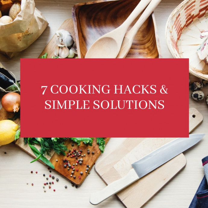 7 Cooking Hacks & Simple Solutions