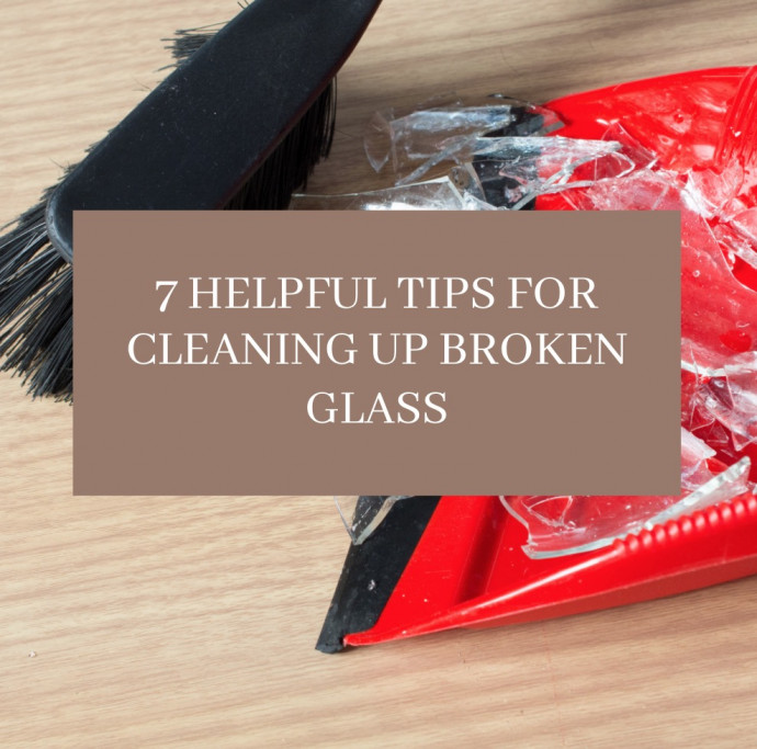 7 Helpful Tips for Cleaning Up Broken Glass