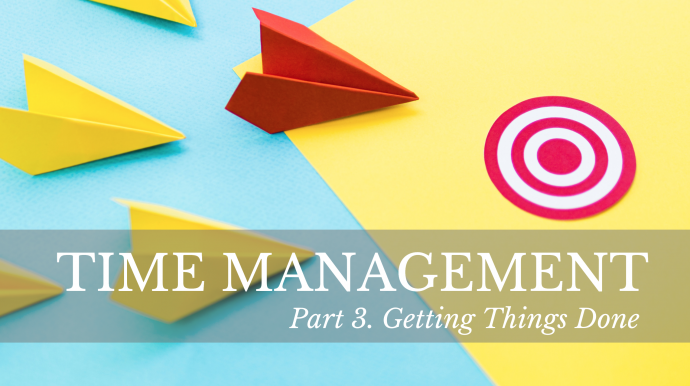 Time Management: Getting Things Done