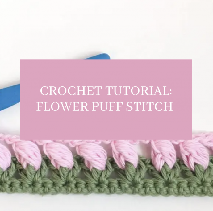 Crochet Tutorial: Flower Puff Stitch