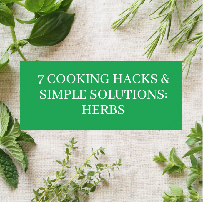 7 Cooking Hacks & Simple Solutions with Herbs