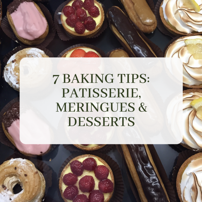 7 Baking Tips: Patisserie, Meringues & Desserts