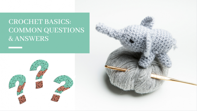 Crochet Basics: Common Questions & Answers