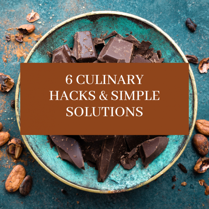 6 Culinary Hacks & Simple Solutions