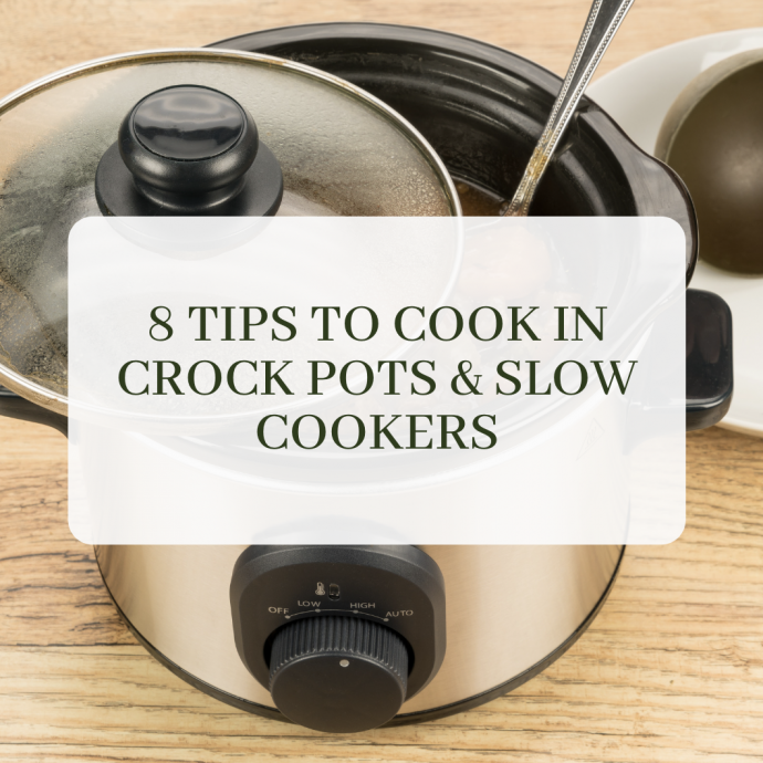 8 Tips to Cook in Crock Pots & Slow Cookers